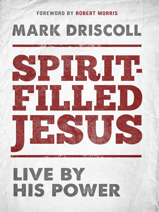 Title details for Spirit-Filled Jesus by Mark Driscoll - Available